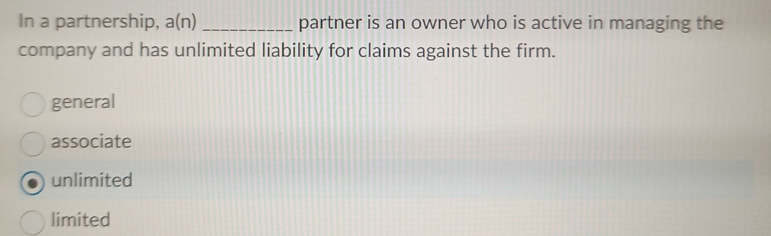  In a partnership, a(n) partner is an owner who is active