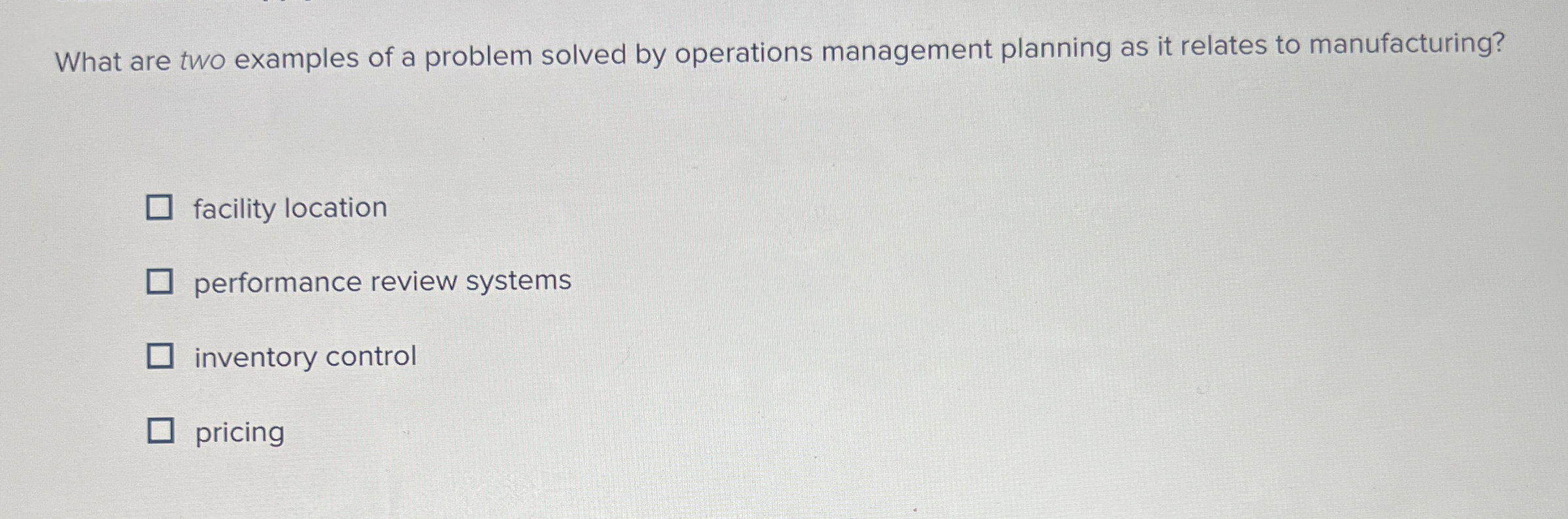  What are two examples of a problem solved by operations management