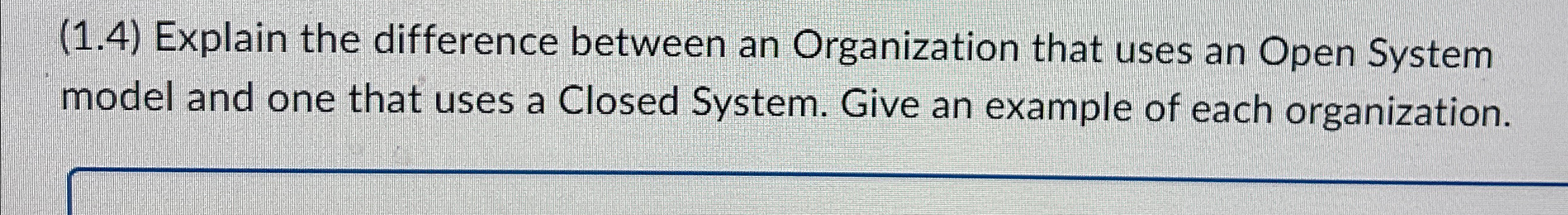  (1.4) Explain the difference between an Organization that uses an Open