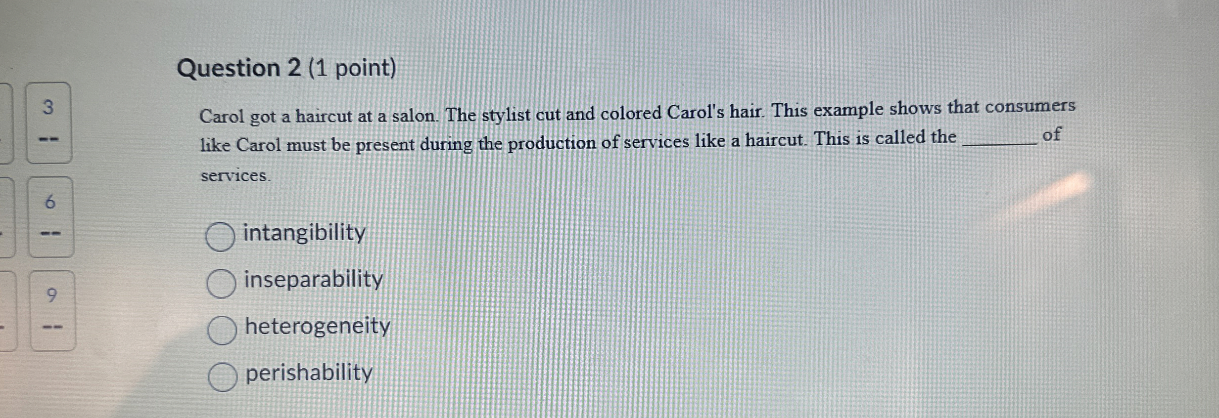  Question 2(1 point) 3 Carol got a haircut at a salon.