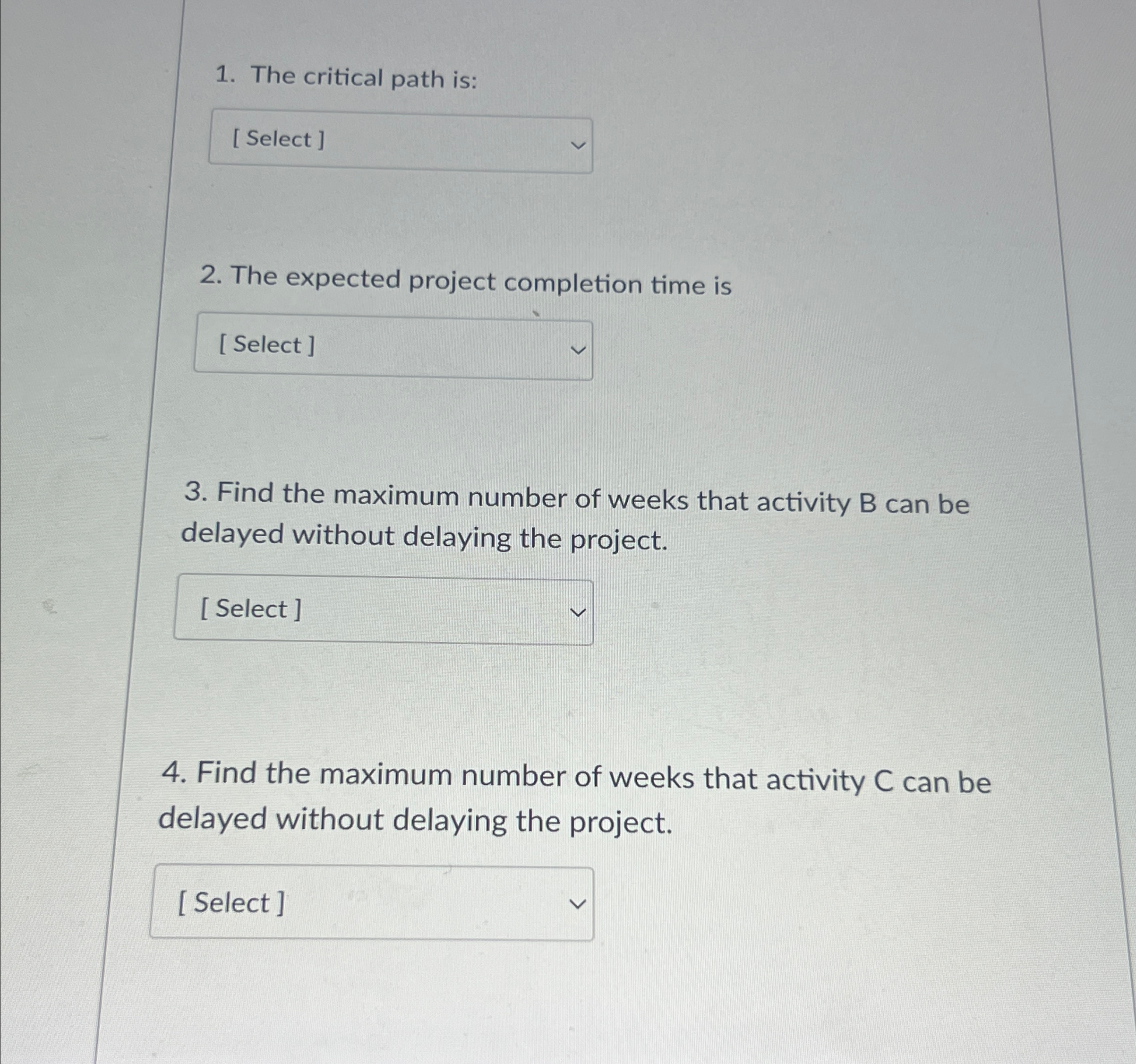  The critical path is: The expected project completion time is Find