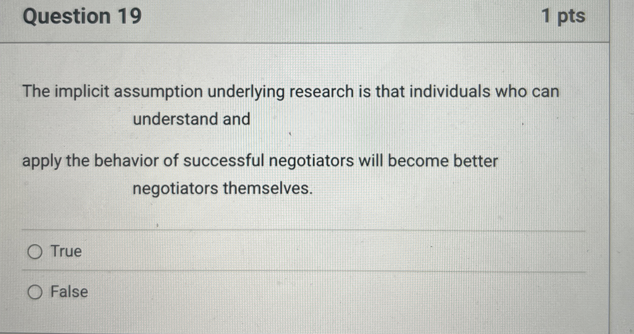  Question 19 The implicit assumption underlying research is that individuals who