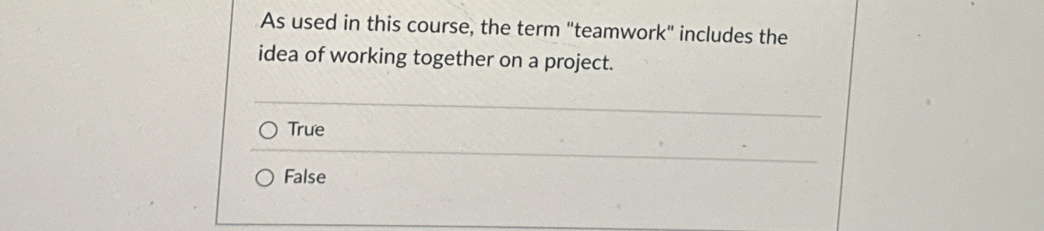  As used in this course, the term "teamwork" includes the idea