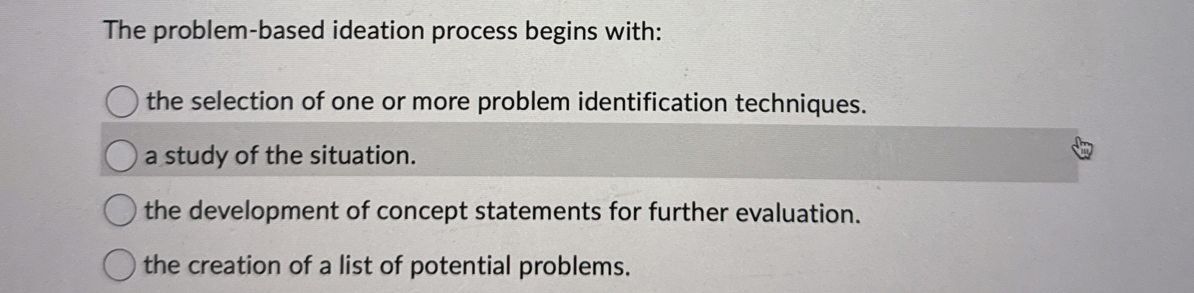  The problem-based ideation process begins with: the selection of one or