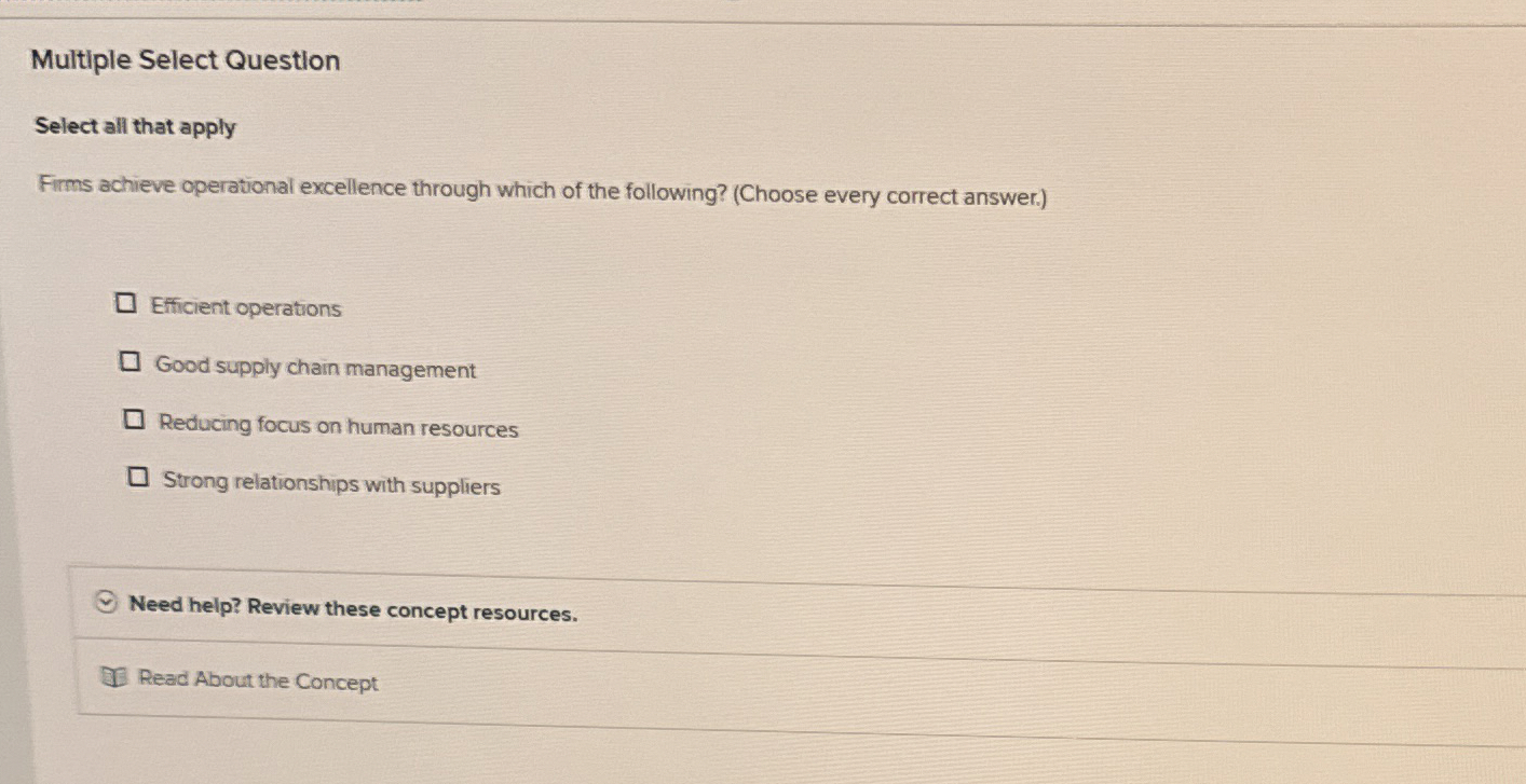  Multiple Select Question Select all that apply Firms achieve operational excellence