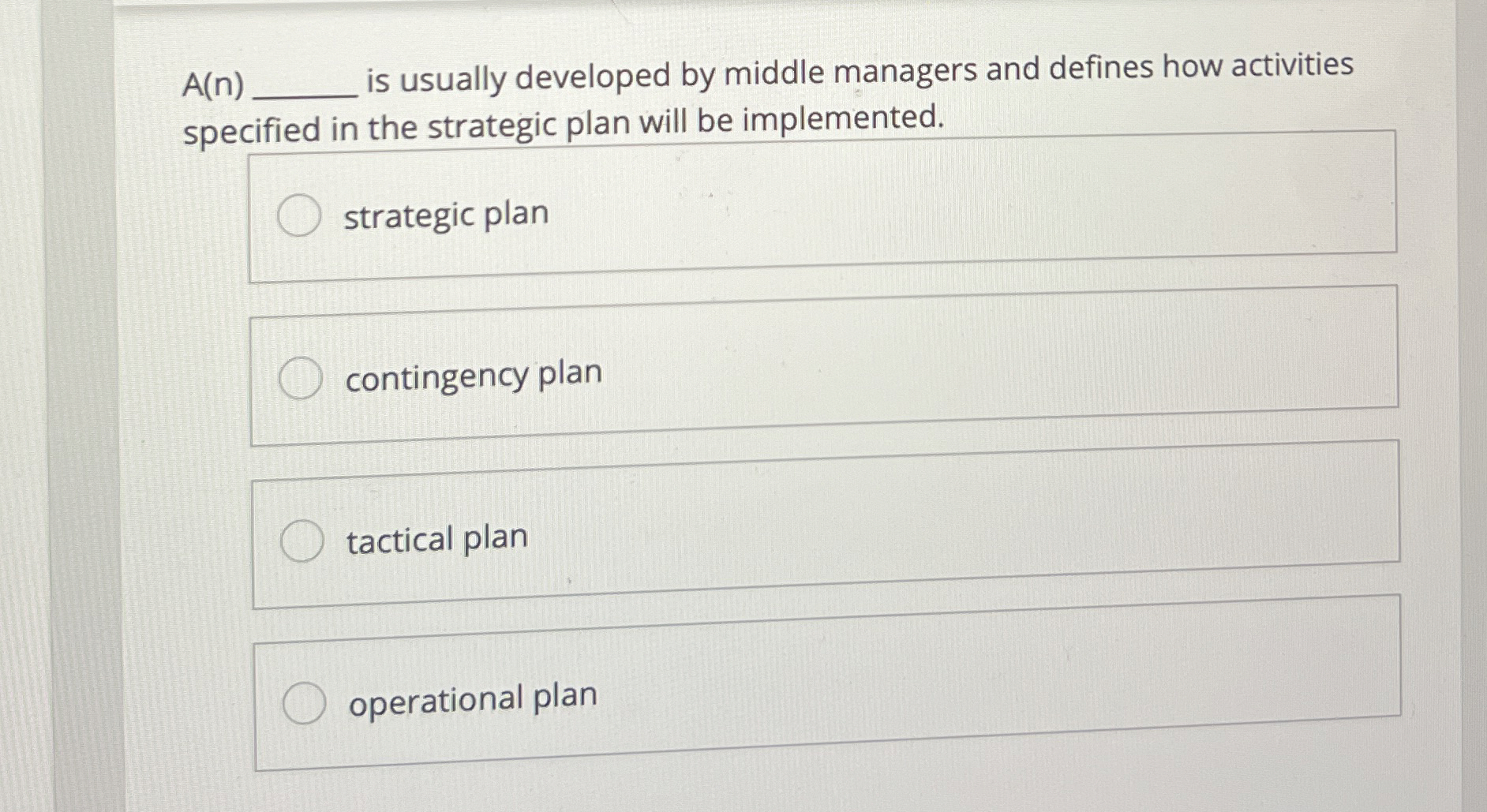  A(n)q, is usually developed by middle managers and defines how activities