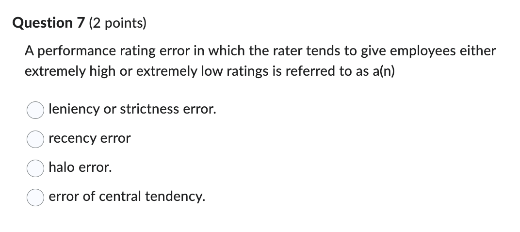  Question 7(2 points) A performance rating error in which the rater