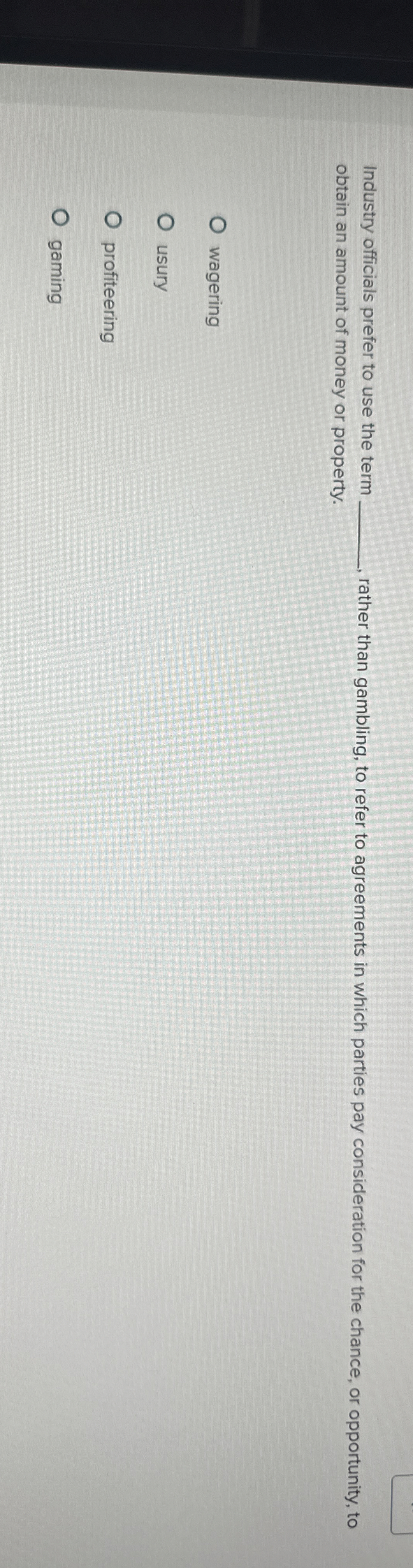  Industry officials prefer to use the term q, rather than gambling,
