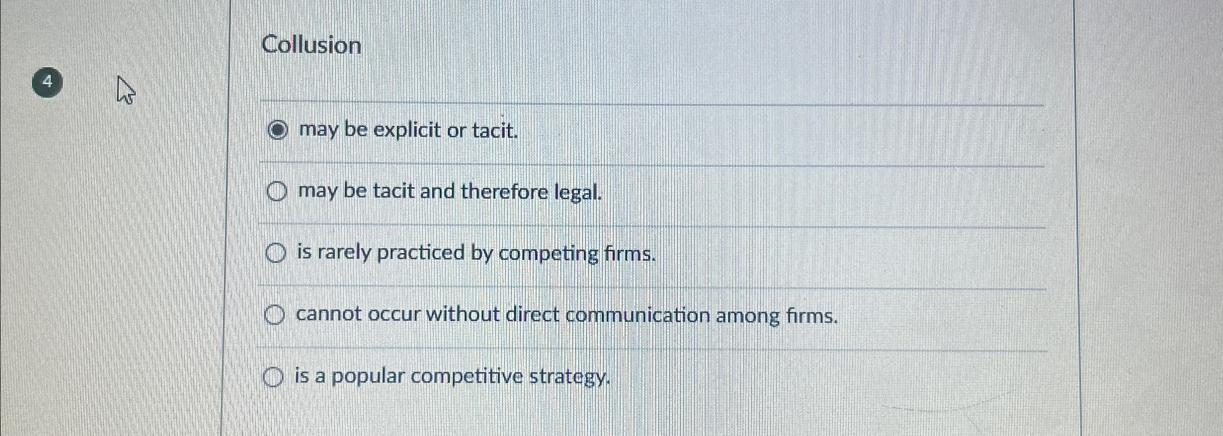  Collusion 4 q, may be explicit or tacit. may be tacit