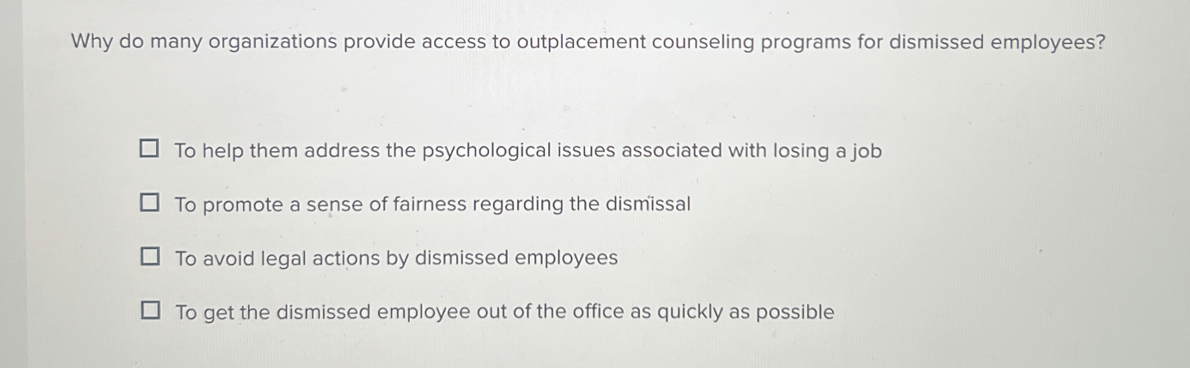  Why do many organizations provide access to outplacement counseling programs for