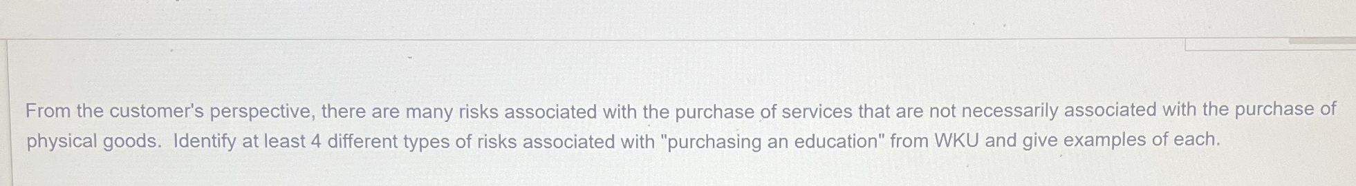  From the customer's perspective, there are many risks associated with the