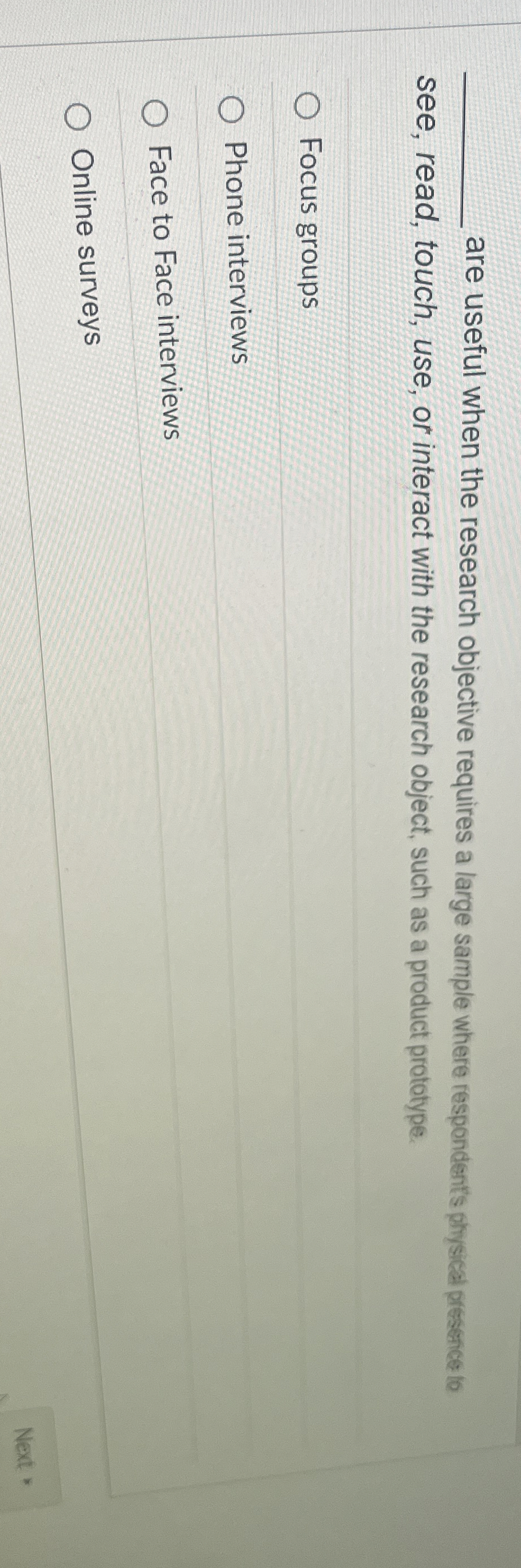  q, are useful when the research objective requires a large sample