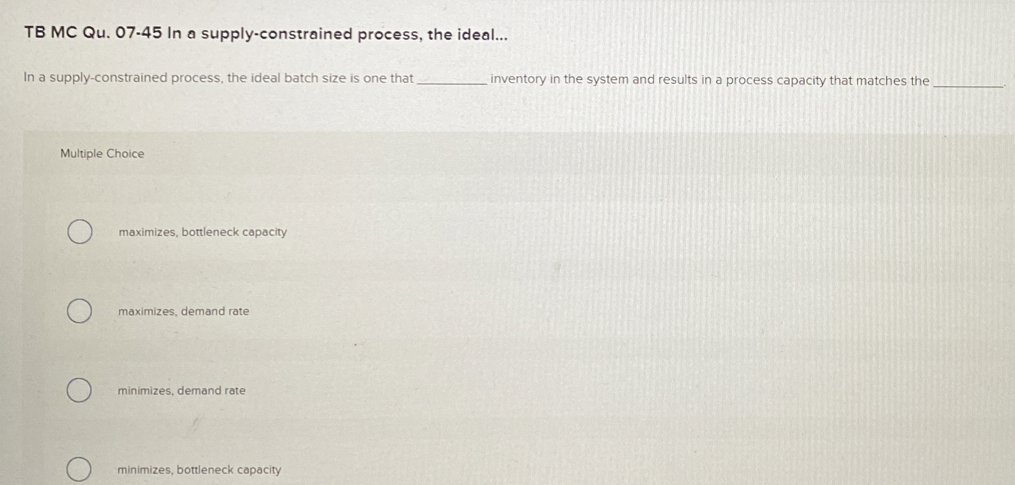  TB MC Qu.07-45 In a supply-constrained process, the ideal... In a