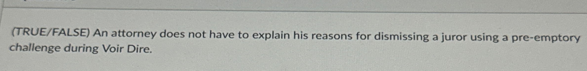  (TRUE/FALSE) An attorney does not have to explain his reasons for