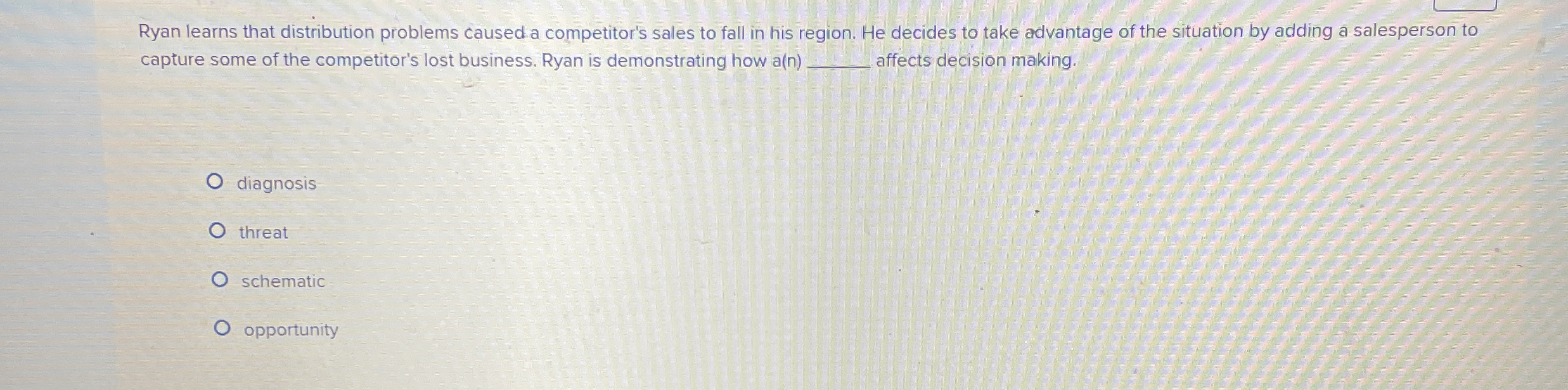  Ryan learns that distribution problems caused a competitor's sales to fall