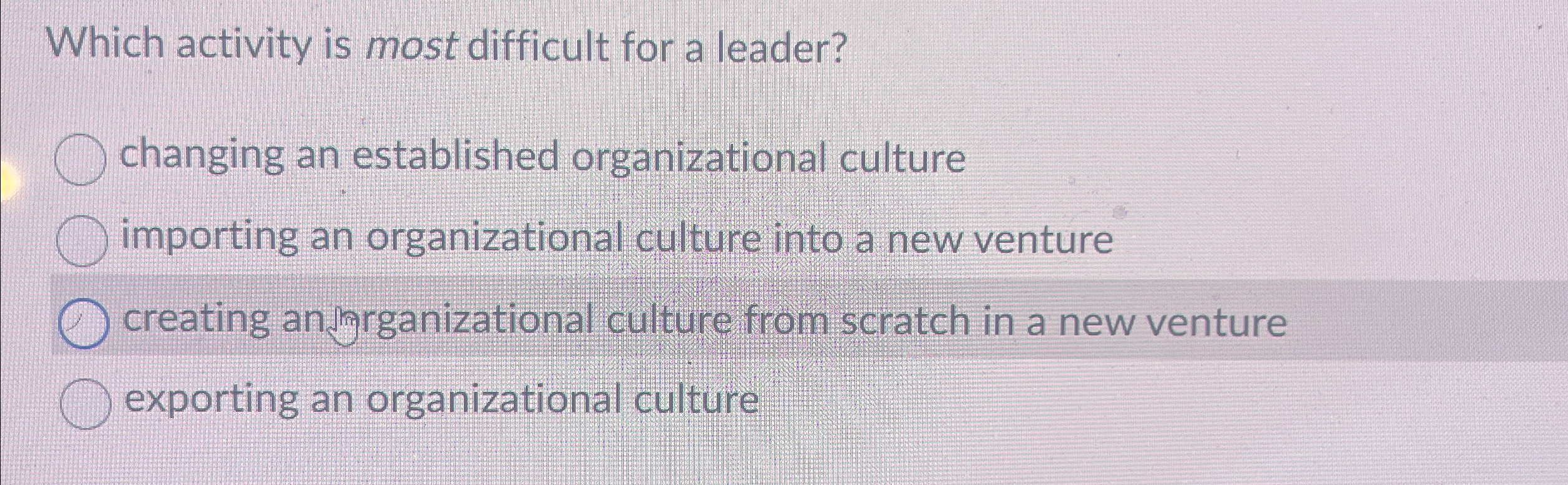  Which activity is most difficult for a leader? changing an established