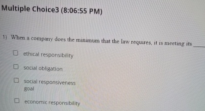 Multiple Choice3(8:06:55 PM) When a company does the minimum that the