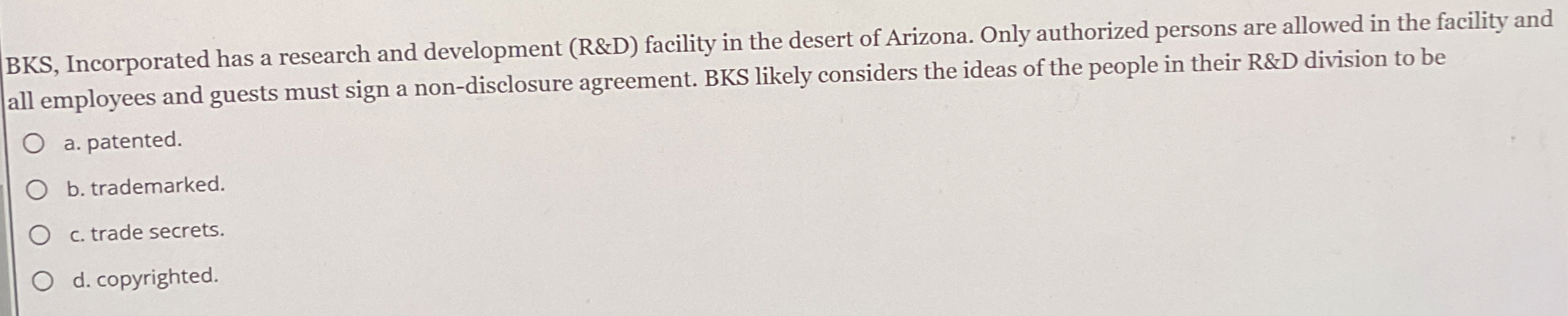  BKS, Incorporated has a research and development (R&D) facility in the