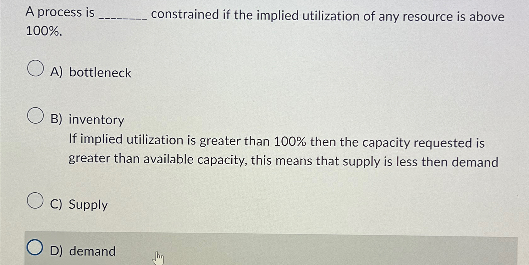  A process is constrained if the implied utilization of any resource