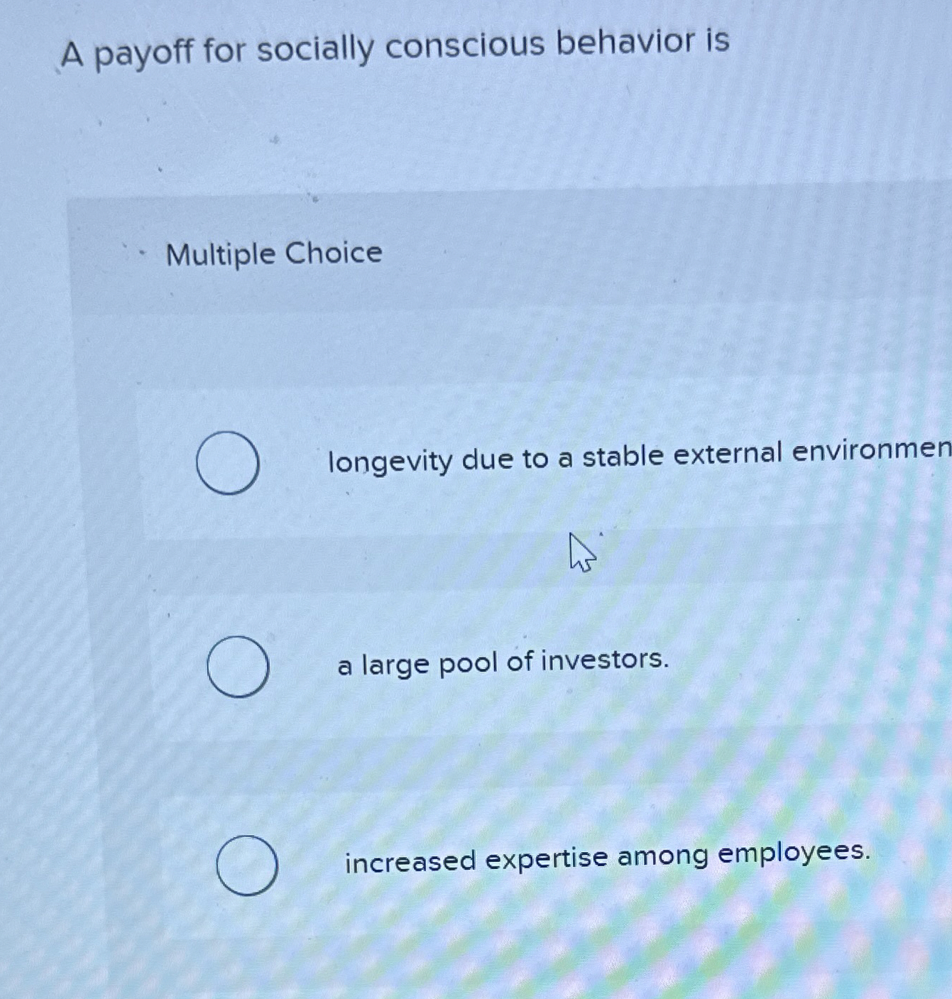  A payoff for socially conscious behavior is Multiple Choice longevity due
