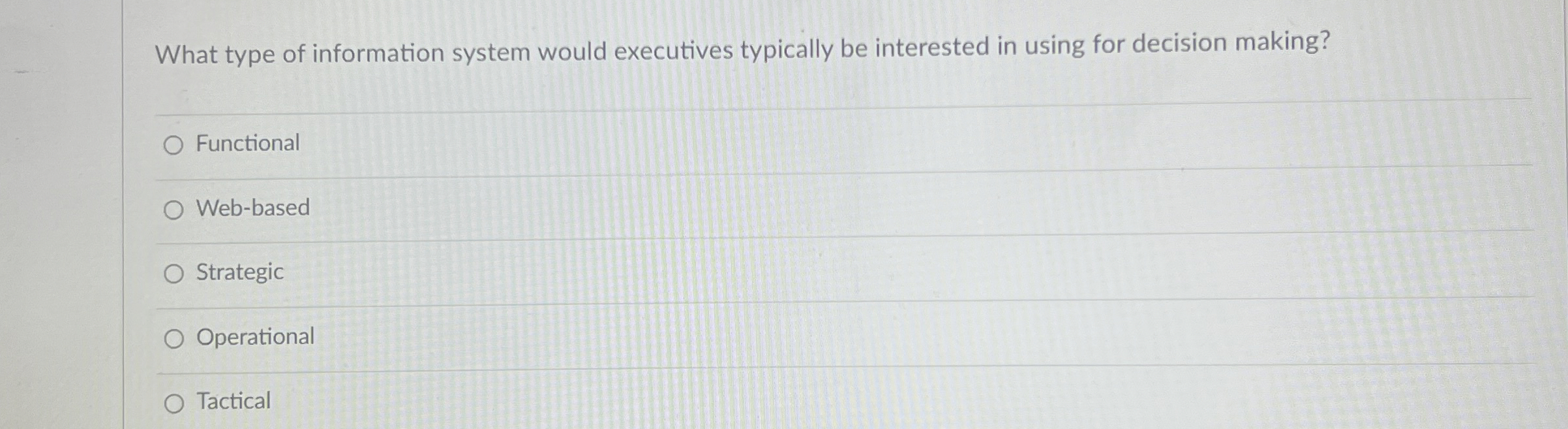  What type of information system would executives typically be interested in