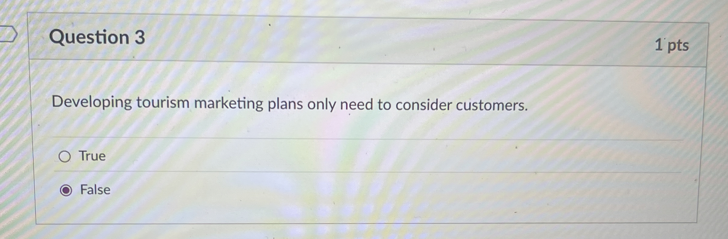  Question 3 1 pts Developing tourism marketing plans only need to