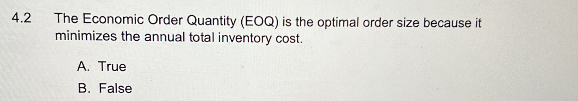  4.2 The Economic Order Quantity (EOQ) is the optimal order size