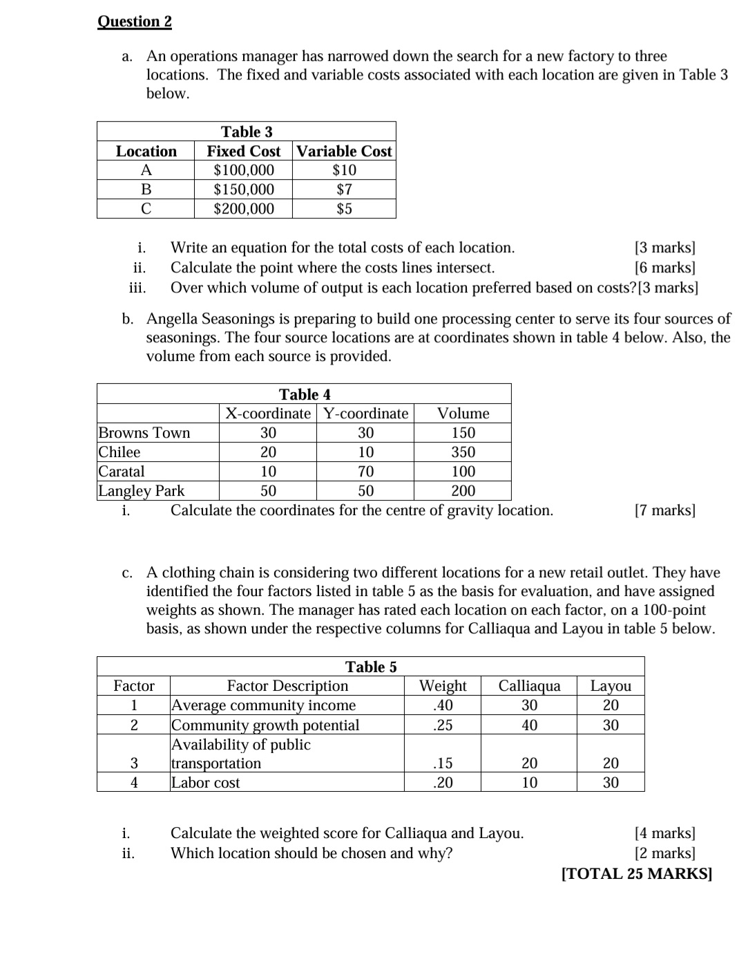  Question 2 a. An operations manager has narrowed down the search