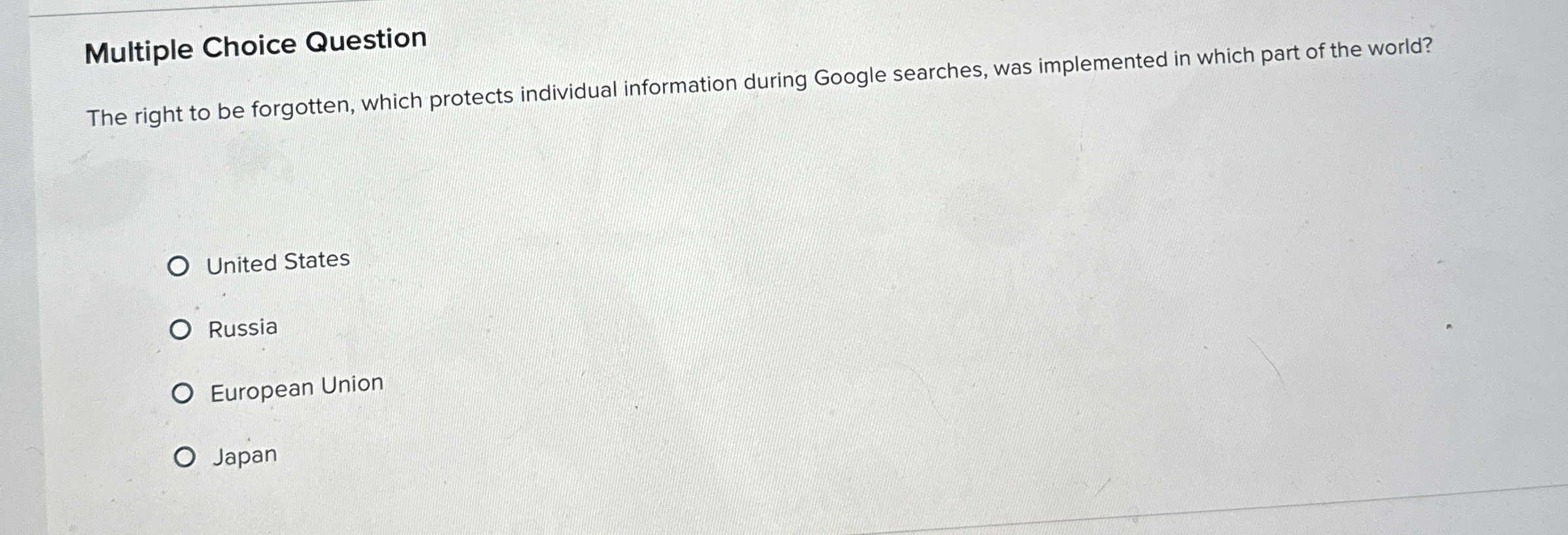  Multiple Choice Question The right to be forgotten, which protects individual