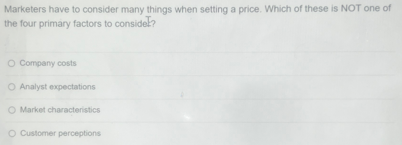  Marketers have to consider many things when setting a price. Which