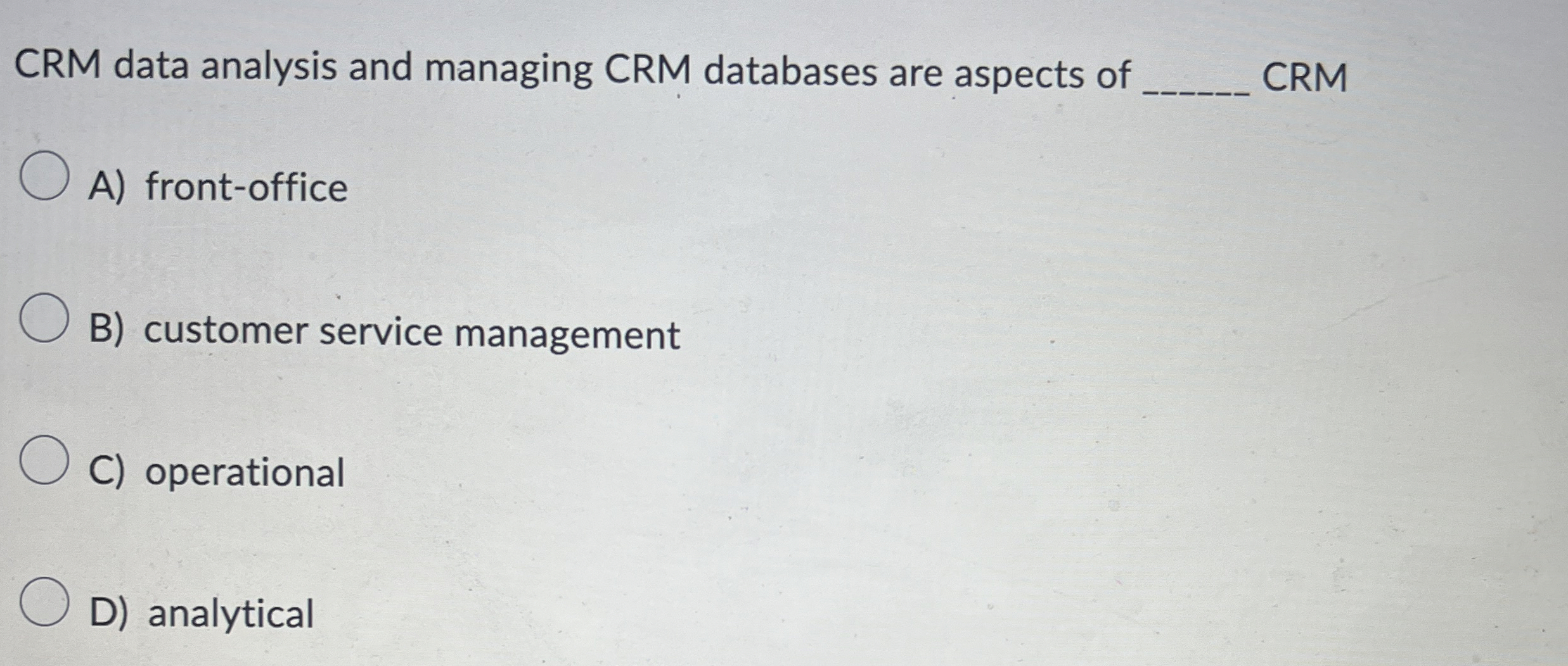  CRM data analysis and managing CRM databases are aspects of q,