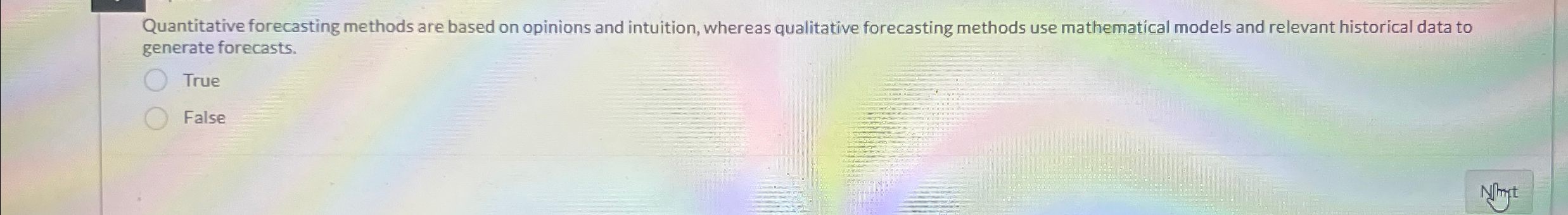  Quantitative forecasting methods are based on opinions and intuition, whereas qualitative