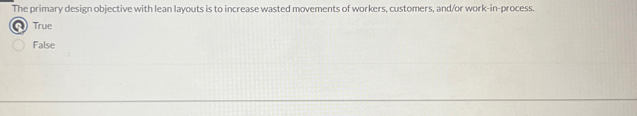  The primary design objective with lean layouts is to increase wasted