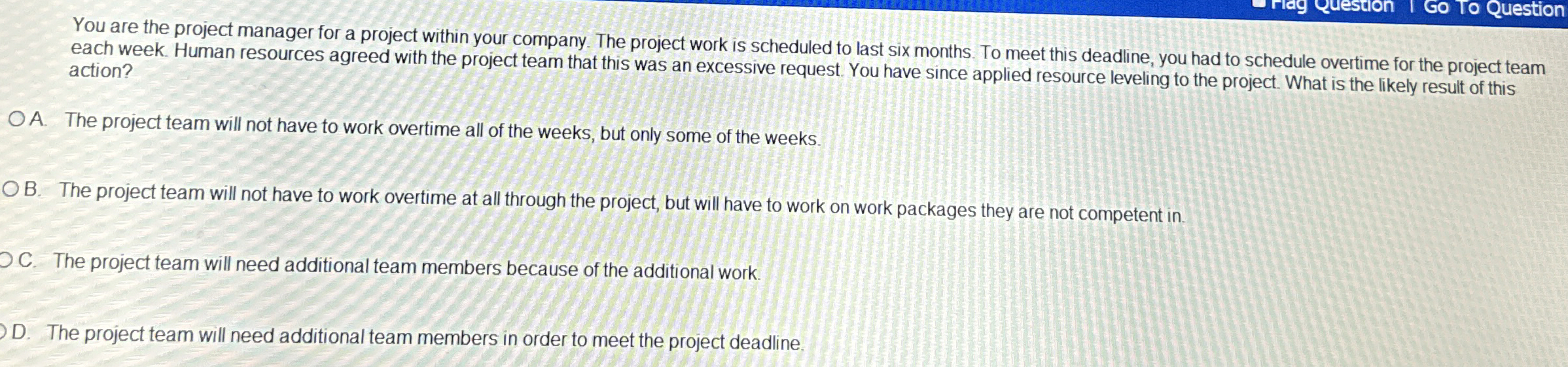  You are the project manager for a project within your company.