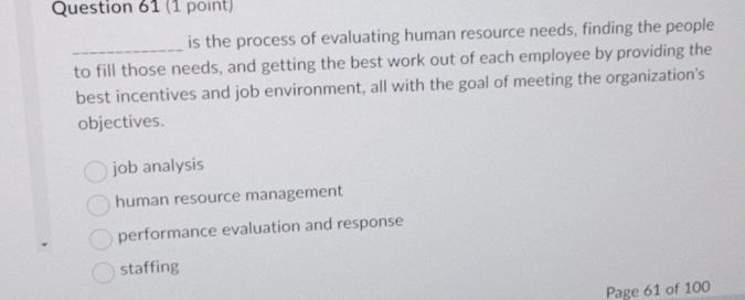  Question 61(1 point) is the process of evaluating human resource needs,