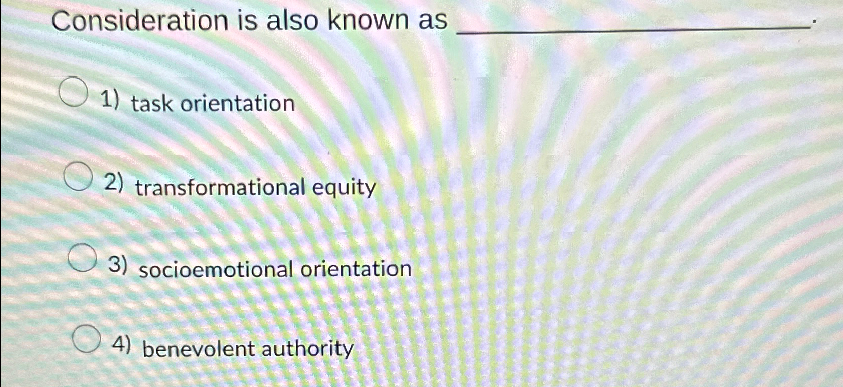  Consideration is also known as q, task orientation transformational equity socioemotional