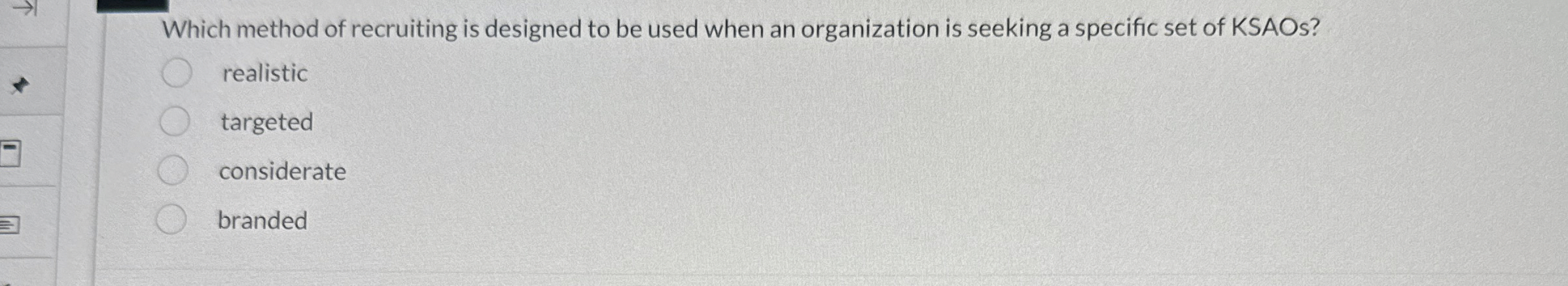  Which method of recruiting is designed to be used when an