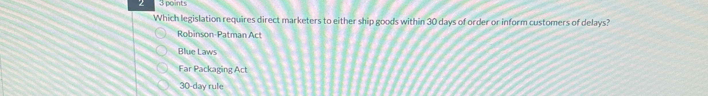  3 points Which legislation requires direct marketers to either ship goods