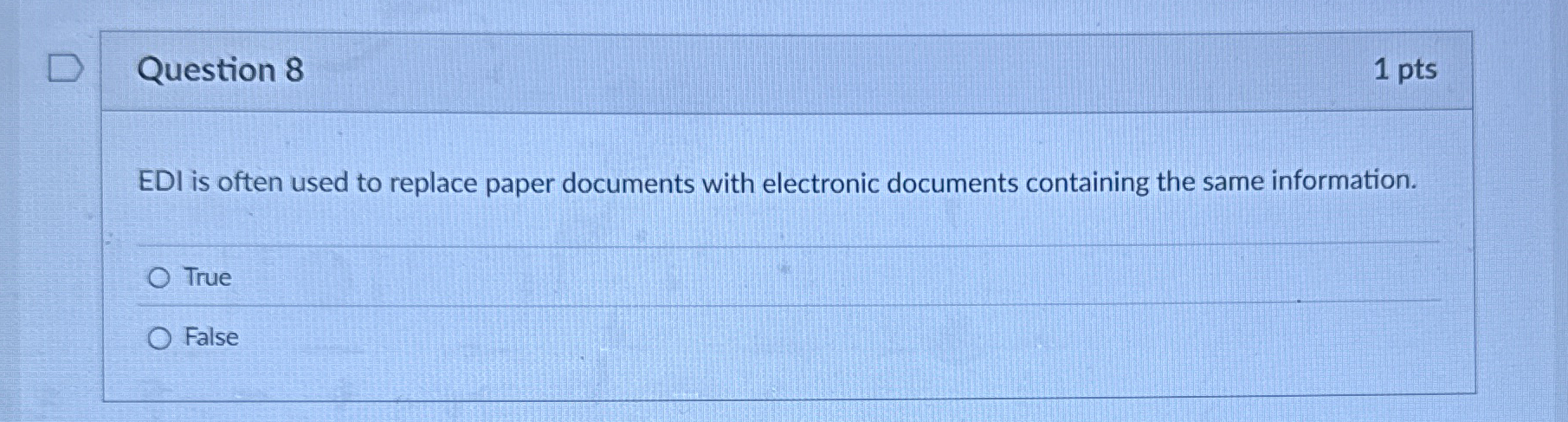  Question 8 EDI is often used to replace paper documents with