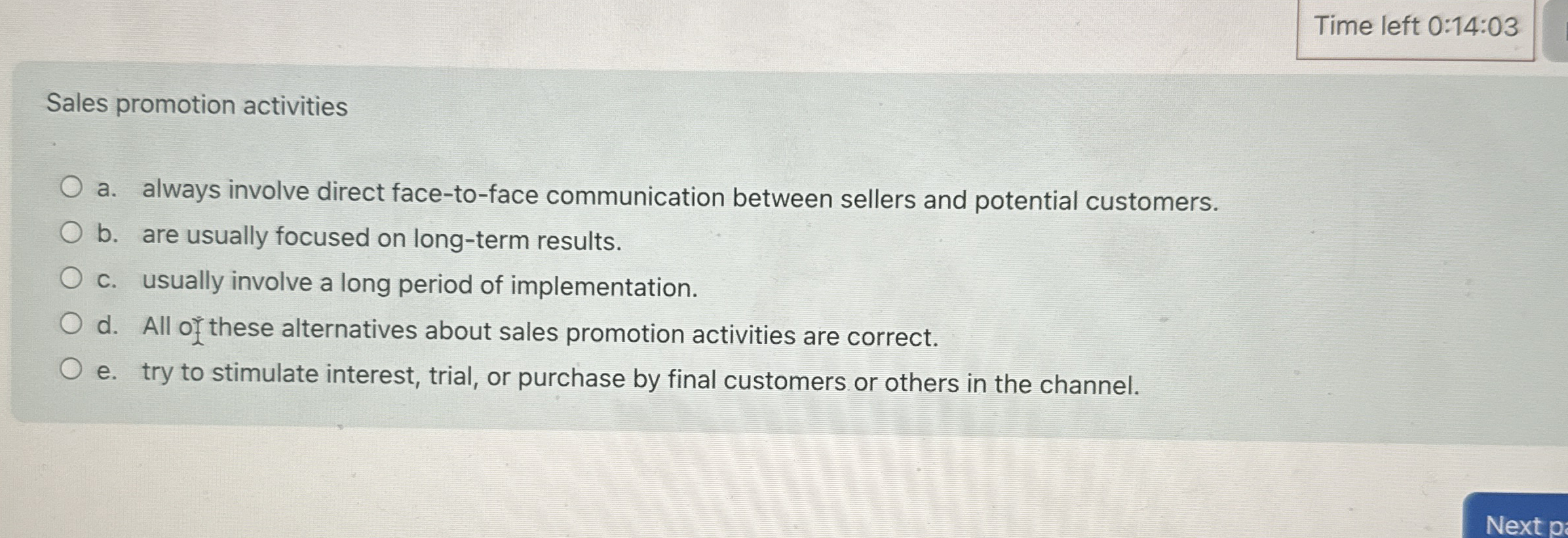  Sales promotion activities a. always involve direct face-to-face communication between sellers