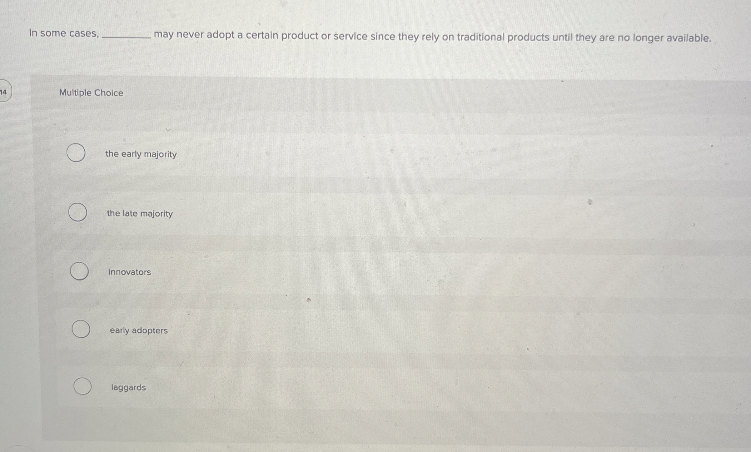  In some cases, may never adopt a certain product or service