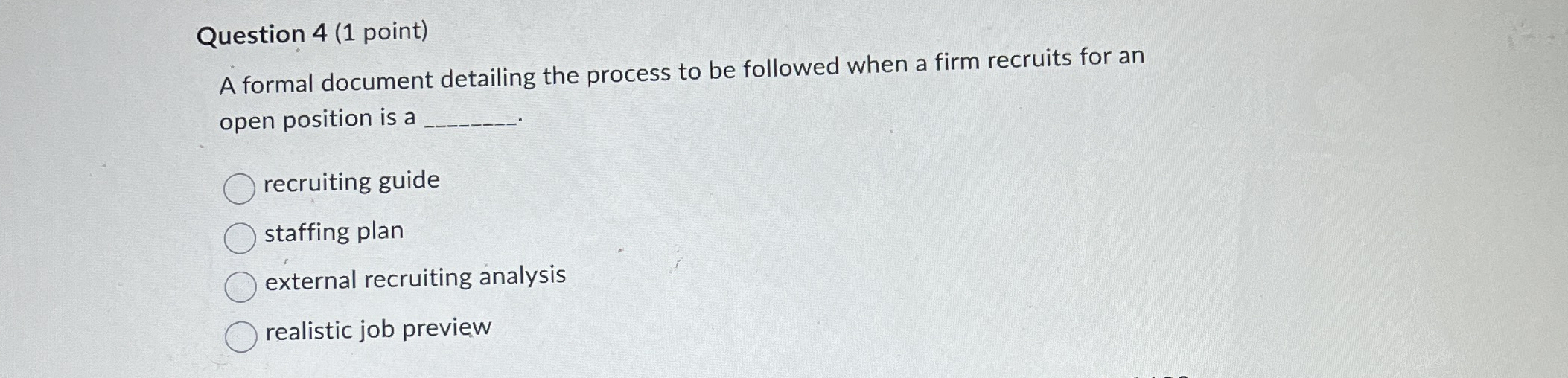  Question 4(1 point) A formal document detailing the process to be
