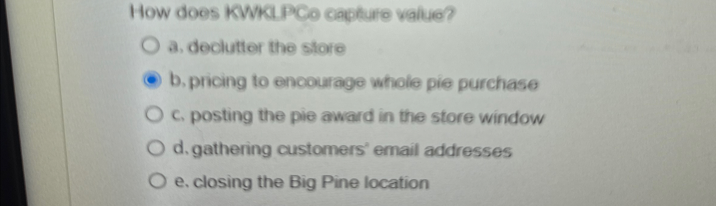  How does KWK. PCo capture vaite? a. declutter the store b.