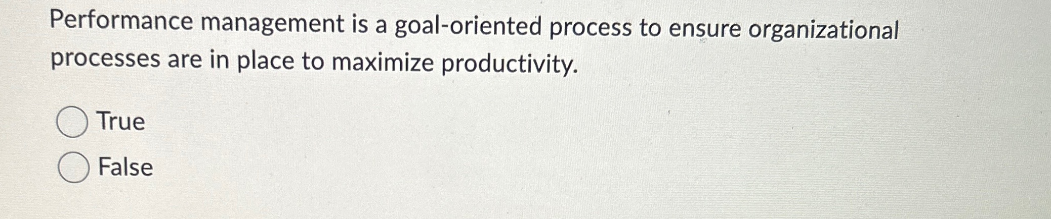  Performance management is a goal-oriented process to ensure organizational processes are