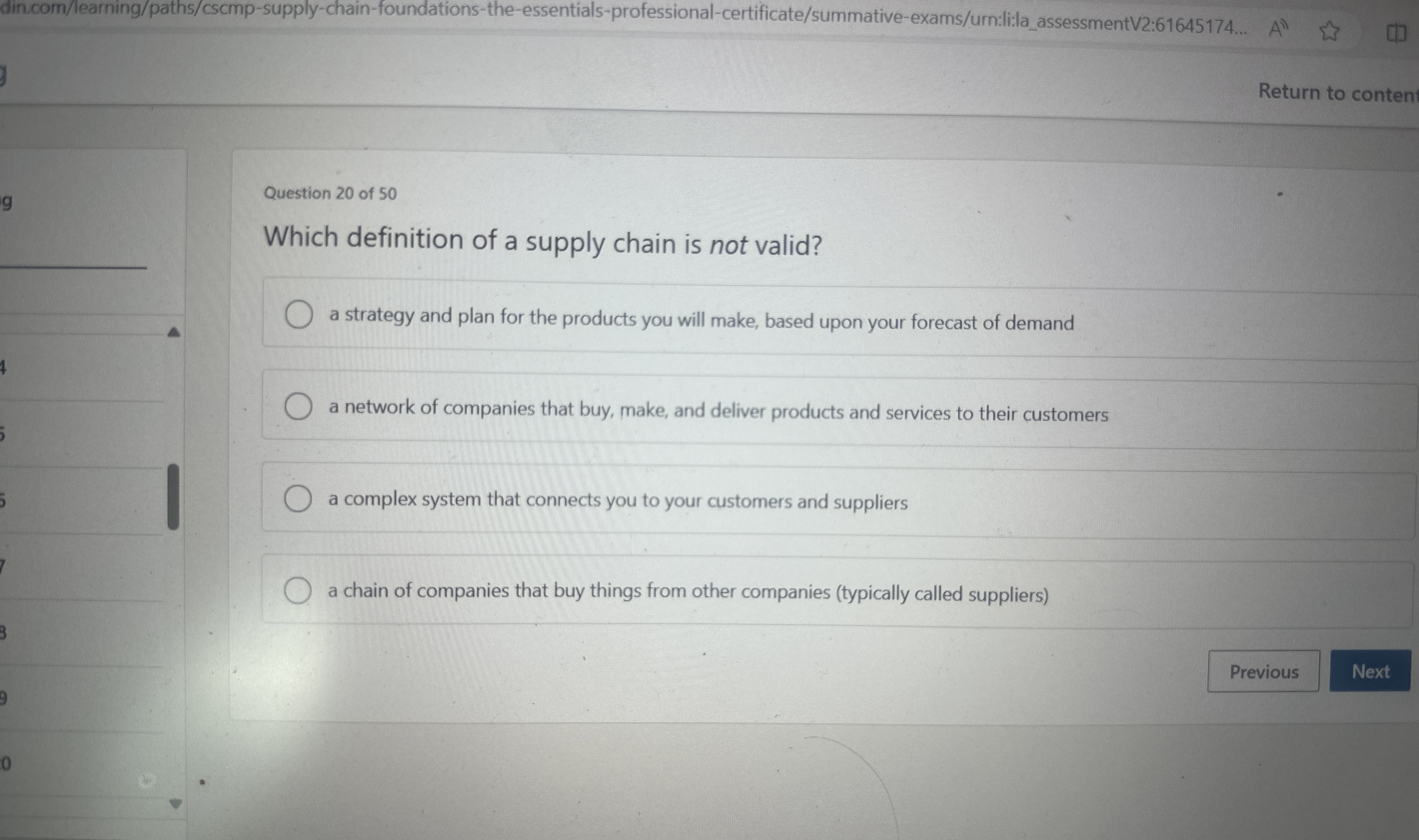  din.com/learning/paths/cscmp-supply-chain-foundations-the-essentials-professional-certificate/summative-exams/urn:li:la_assessmentV2:61645174... Return to conten Question 20 of 50 Which definition of