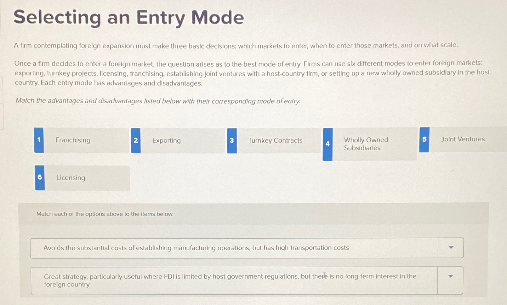  Selecting an Entry Mode A firm contemplating foreign expansion must make