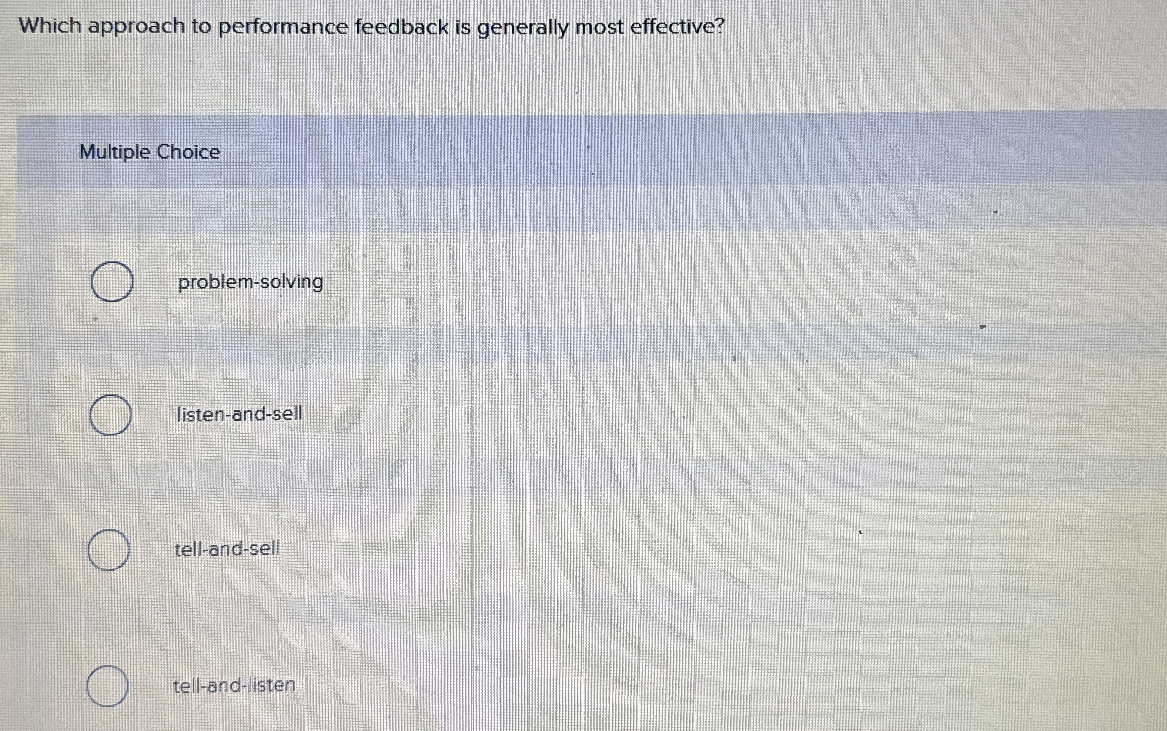  Which approach to performance feedback is generally most effective? Multiple Choice