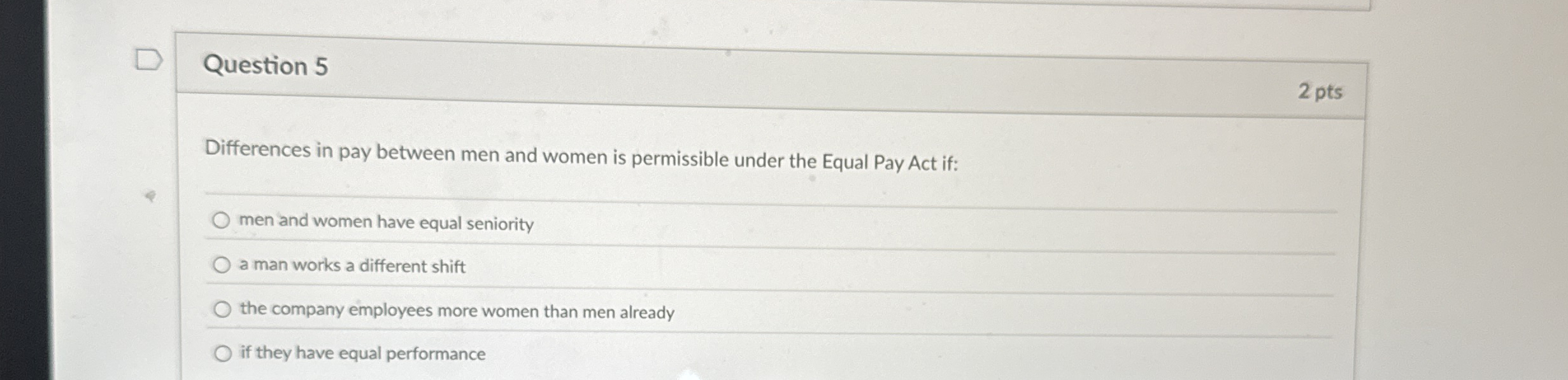  Question 5 2 pts Differences in pay between men and women