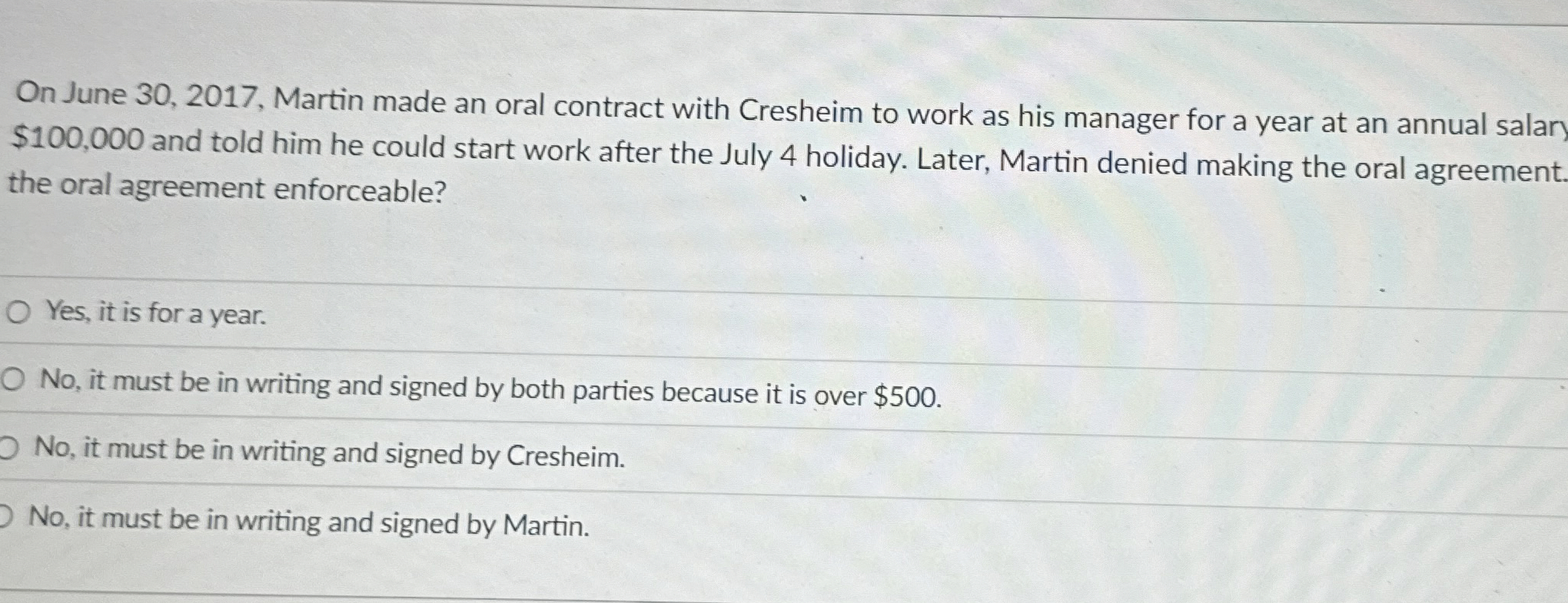  On June 30,2017, Martin made an oral contract with Cresheim to