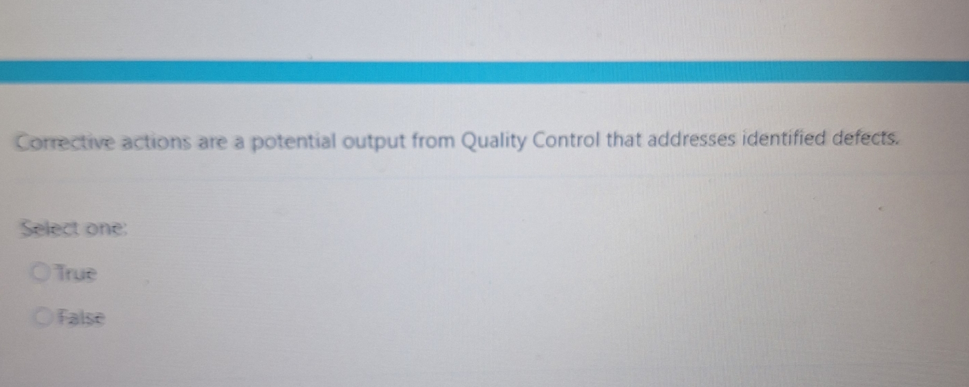  Corrective actions are a potential output from Quality Control that addresses